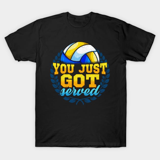 You Just Got Served Volleyball Player Serve Pun T-Shirt by theperfectpresents